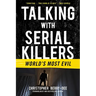 Talking with Serial Killers: World's Most Evil