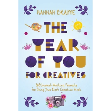 The Year of You for Creatives: 365 Journal-Writing Prompts for Doing Your Best Creative Work