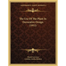 The Use Of The Plant In Decorative Design (1912)