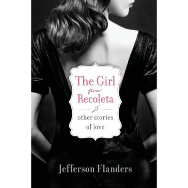 The Girl from Recoleta and Other Stories of Love