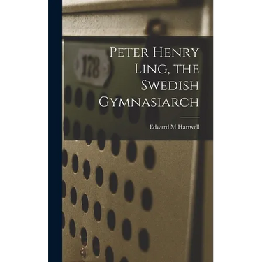 Peter Henry Ling, the Swedish Gymnasiarch