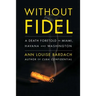 Without Fidel: A Death Foretold in Miami, Havana and Washington