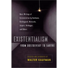 Existentialism from Dostoevsky to Sartre: Basic Writings of Existentialism by Kaufmann, Kierkegaard, Nietzsche, Jaspers, Heidegger, and Others