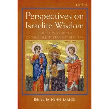 Perspectives on Israelite Wisdom: Proceedings of the Oxford Old Testament Seminar