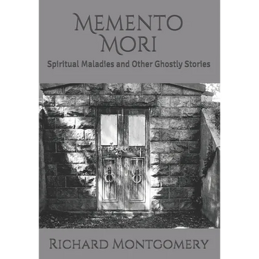 Memento Mori: Spiritual Maladies and Other Ghostly Stories