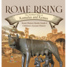 Rome Rising: The Mythical Story of Romulus and Remus Rome History Books Grade 6 Children's Ancient History