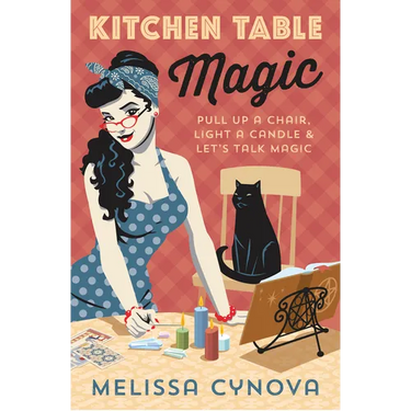 Kitchen Table Magic: Pull Up a Chair, Light a Candle & Let's Talk Magic