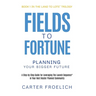 Fields to Fortune: Planning Your Bigger Future
