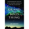 A Grand and Bold Thing: An Extraordinary New Map of the Universe Ushering in a New Era of Discovery