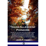 Trans-Allegheny Pioneers: History of the First White Settlements West of the Virginian Alleghenies from 1748; Hardships and Heroism of the Explo