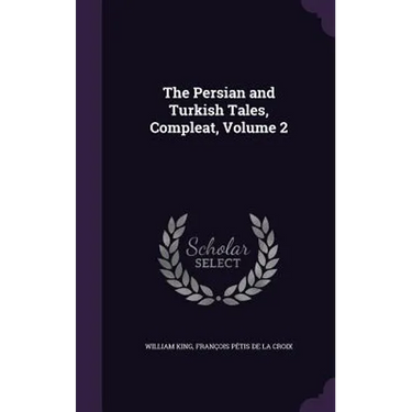 The Persian and Turkish Tales, Compleat, Volume 2