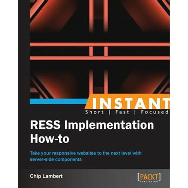 Instant RESS Implementation How-to: Take your responsive websites to the next level with server-side components
