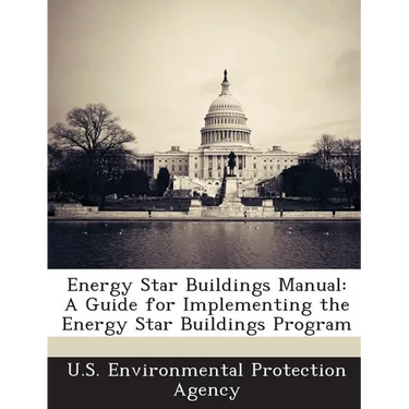 Energy Star Buildings Manual: A Guide for Implementing the Energy Star Buildings Program