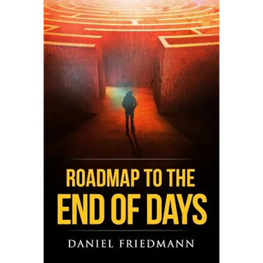 Roadmap to the End of Days: Demystifying Biblical Eschatology To Explain The Past, The Secret To The Apocalypse And The End Of The World
