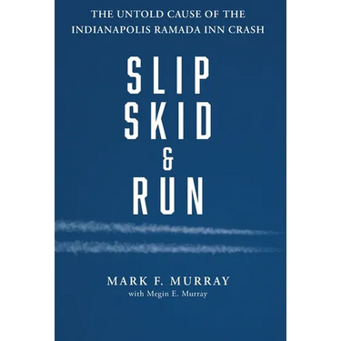 Slip, Skid, and Run: The Untold Cause of the Indianapolis Ramada Inn Crash