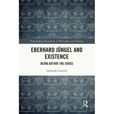 Eberhard Jüngel and Existence: Being Before the Cross
