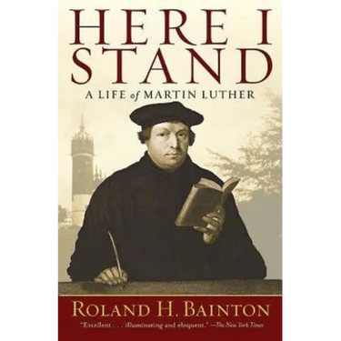 Here I Stand: A Life of Martin Luther