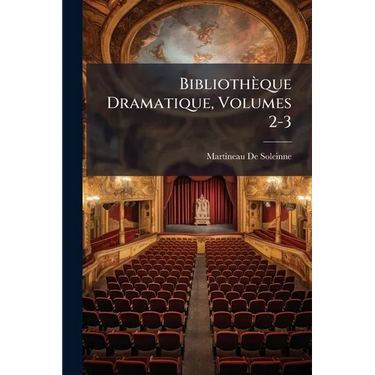 Bibliothèque Dramatique, Volumes 2-3