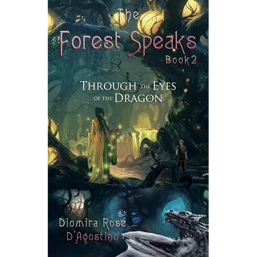 The Forest Speaks: Book 2: Through the Eyes of the Dragon