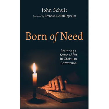 Born of Need: Restoring a Sense of Sin in Christian Conversion