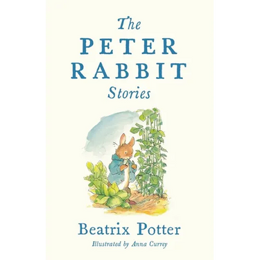 The Peter Rabbit Stories: Deluxe Edition with 77 New Colour Illustrations by Anna Currey: The Perfect Easter Gift (Alma Junior Classics)