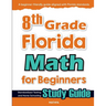 8th Grade Florida Math for Beginners: Standardized Testing and Home Schooling Study Guide