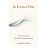 Be Human First: The Psychology of High-Stakes Communication
