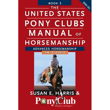 The United States Pony Clubs Manual of Horsemanship: Book 3: Advanced Horsemanship Hb - A Levels