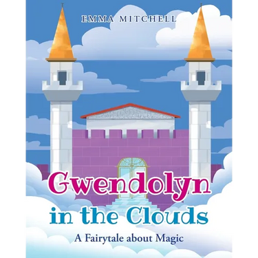 Gwendolyn in the Clouds: A Fairytale about Magic