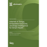 Internet of Things, Embedded Solutions, and Edge Intelligence for Smart Health