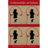 Lifeworlds of Islam P