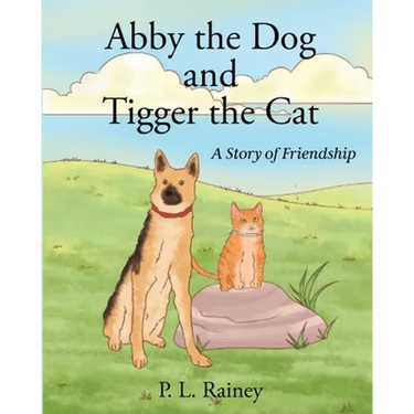 Abby the Dog and Tigger the Cat: A Story of Friendship