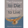 The Courage to Die with the Spirit to Live: And If I Wake Up Tomorrow, I'm Gonna Be Pissed!