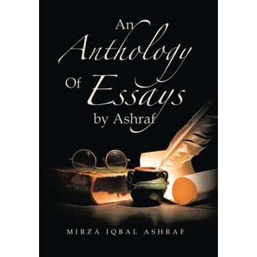 An Anthology of Essays by Ashraf