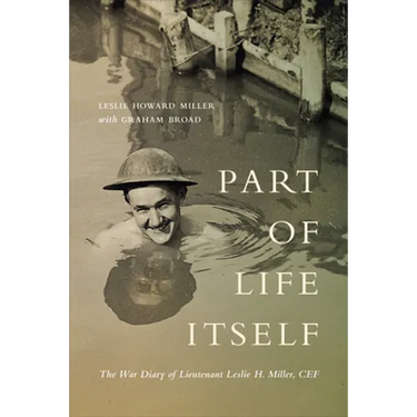 Part of Life Itself: The War Diary of Lieutenant Leslie Howard Miller, Cef