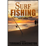 Surf Fishing: Your Comprehensive Guide To Fishing From Any Shoreline