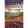 God's Glorious Design: Experiencing the Beauty of God's Creation through Inspirational Verse