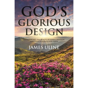 God's Glorious Design: Experiencing the Beauty of God's Creation through Inspirational Verse