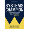 Systems Champion: Simplify Business Processes, Unlock Team Potential & Achieve True Freedom