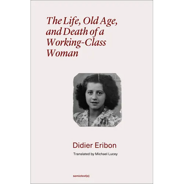 The Life, Old Age, and Death of a Working-Class Woman
