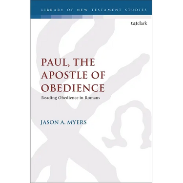Paul, The Apostle of Obedience: Reading Obedience in Romans