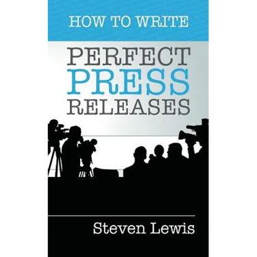 How to Write Perfect Press Releases: Grow Your Business with Free Media Coverage (2nd Edition)