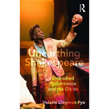Unearthing Shakespeare: Embodied Performance and the Globe