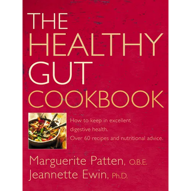The Healthy Gut Cookbook: How to Keep in Excellent Digestive Health with 60 Recipes and Nutrition Advice