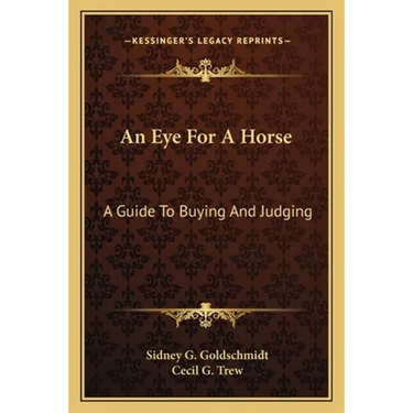 An Eye For A Horse: A Guide To Buying And Judging