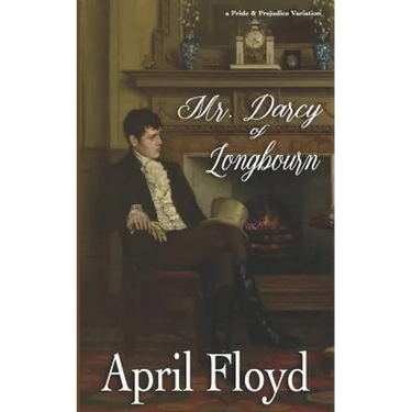 Mr. Darcy of Longbourn: A Pride & Prejudice Variation Novel