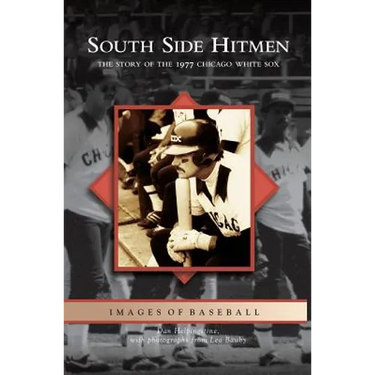 South Side Hitmen: The Story of the 1977 Chicago White Sox