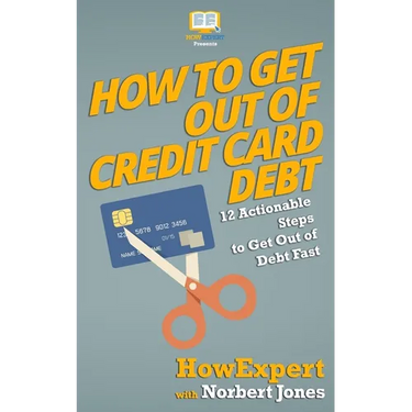How to Get Out of Credit Card Debt: 12 Actionable Steps to Get Out of Debt Fast