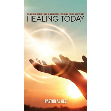 Healing Today: Healing Scriptures and Confessions for Every Day