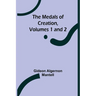 The Medals of Creation, Volumes 1 and 2